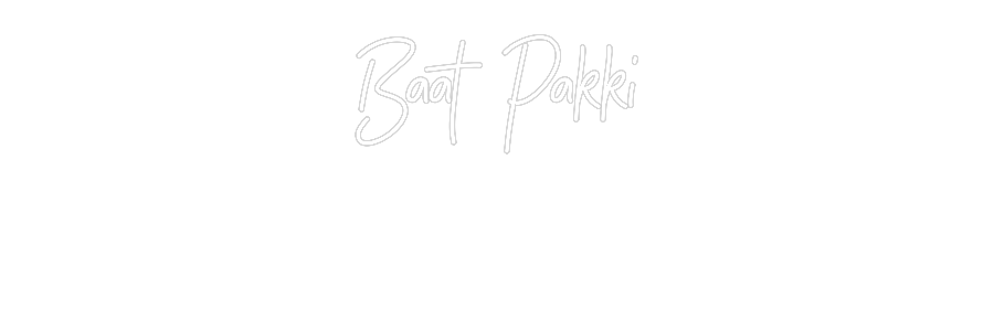 Custom Neon: Baat Pakki