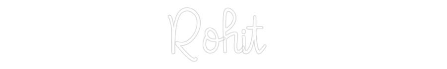 Custom Neon: Rohit