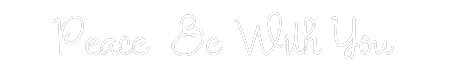 Custom Neon: Peace Be Wit...