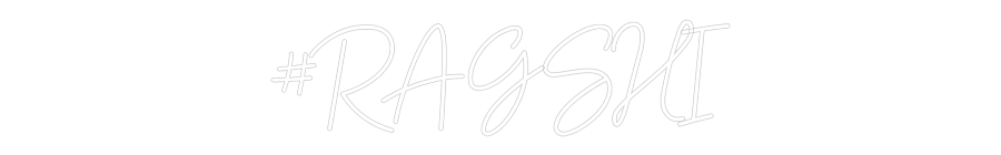 Custom Neon: #RAGSHI