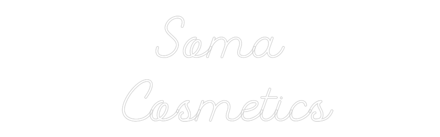 Custom Neon: Soma
Cosmet...