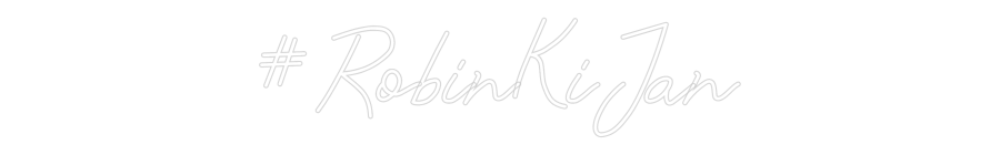 Custom Neon: #RobinKiJan