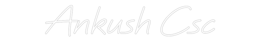 Custom Neon: Ankush Csc