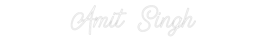 Custom Neon: Amit Singh