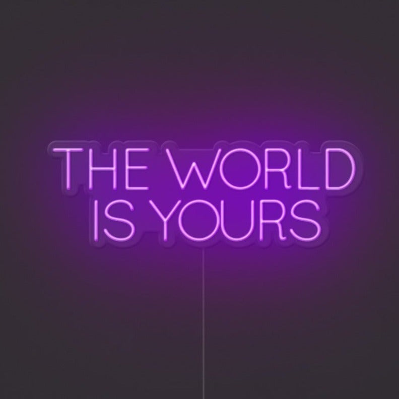 The World Is Yours Neon Sign