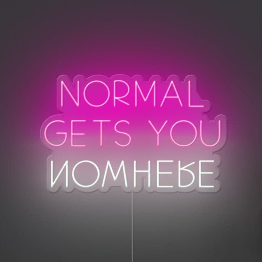 Normal Gets You Nowhere Neon Sign