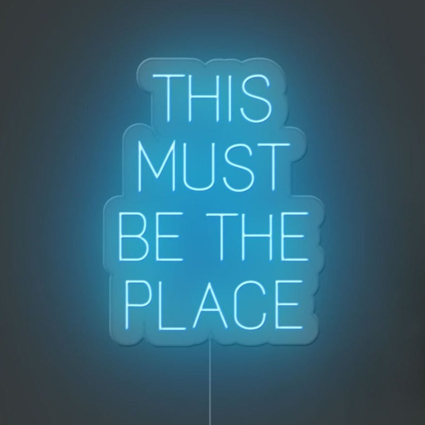 This Must Be The Place Neon Sign