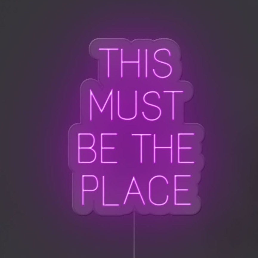This Must Be The Place Neon Sign