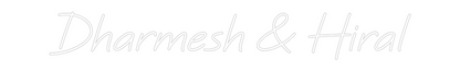 Custom Neon: Dharmesh & Hi...