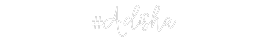 Custom Neon: #Adisha