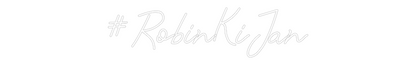 Custom Neon: #RobinKiJan