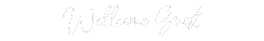 Custom Neon: Wellcome Guest