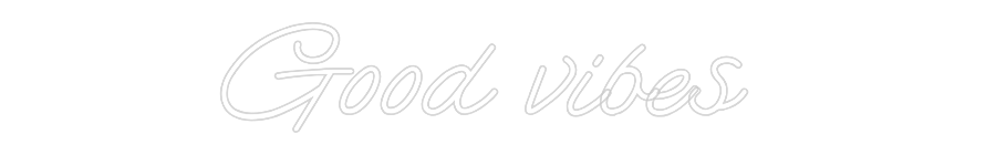 Custom Neon: Good vibes