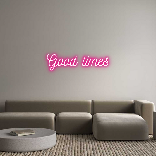 Custom Neon: Good times