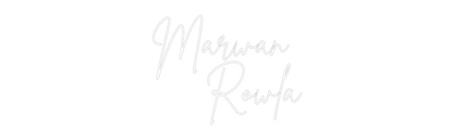 Custom Neon: Marwan 
Rowla