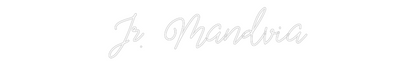 Custom Neon: Jr. Mandvia