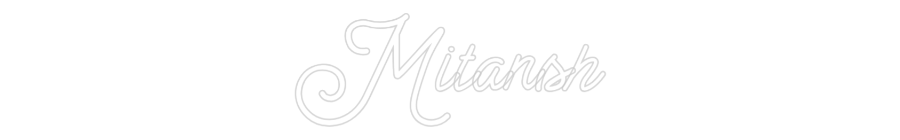 Custom Neon: Mitansh