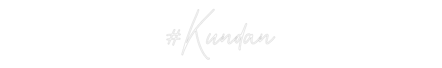 Custom Neon: #Kundan