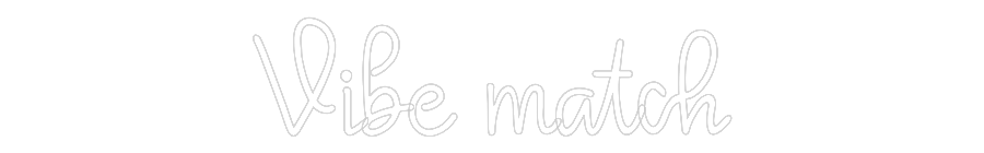 Custom Neon: Vibe match
