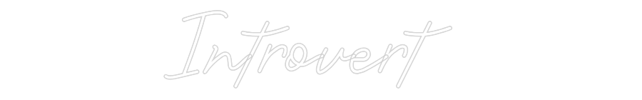 Custom Neon: Introvert