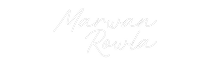 Custom Neon: Marwan
Rowla