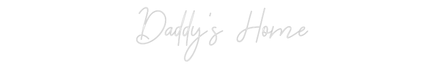 Custom Neon: Daddy's Home