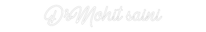 Custom Neon: Dr Mohit saini