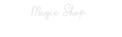 Custom Neon: Magic Shop 
...
