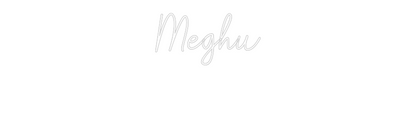 Custom Neon: Meghu