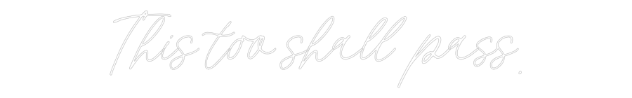 Custom Neon: This too shal...