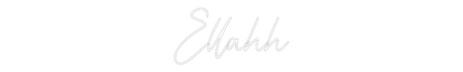 Custom Neon: Ellahh