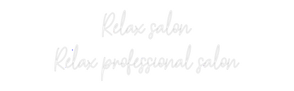 Custom Neon: Relax salon
...