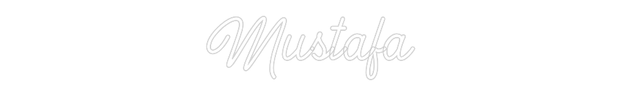 Custom Neon: Mustafa