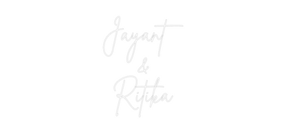 Custom Neon: Jayant
&
Ri...