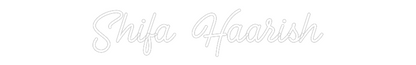 Custom Neon: Shifa    Haar...