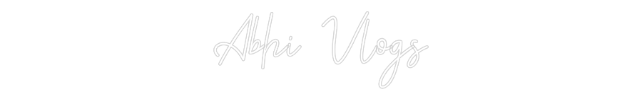 Custom Neon: Abhi Vlogs