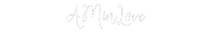 Custom Neon: AMinLove