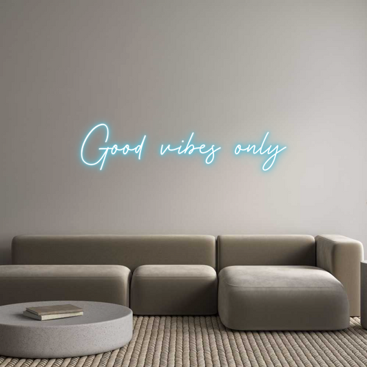 Custom Neon: Good vibes only