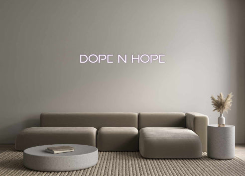 Custom Neon: Dope n hope