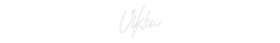 Custom Neon: Vikku
