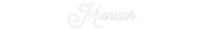 Custom Neon: Manush