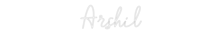 Custom Neon: Arshil