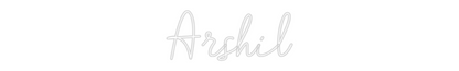 Custom Neon: Arshil