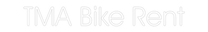 Custom Neon: TMA Bike Rent