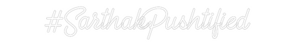 Custom Neon: #SarthakPusht...