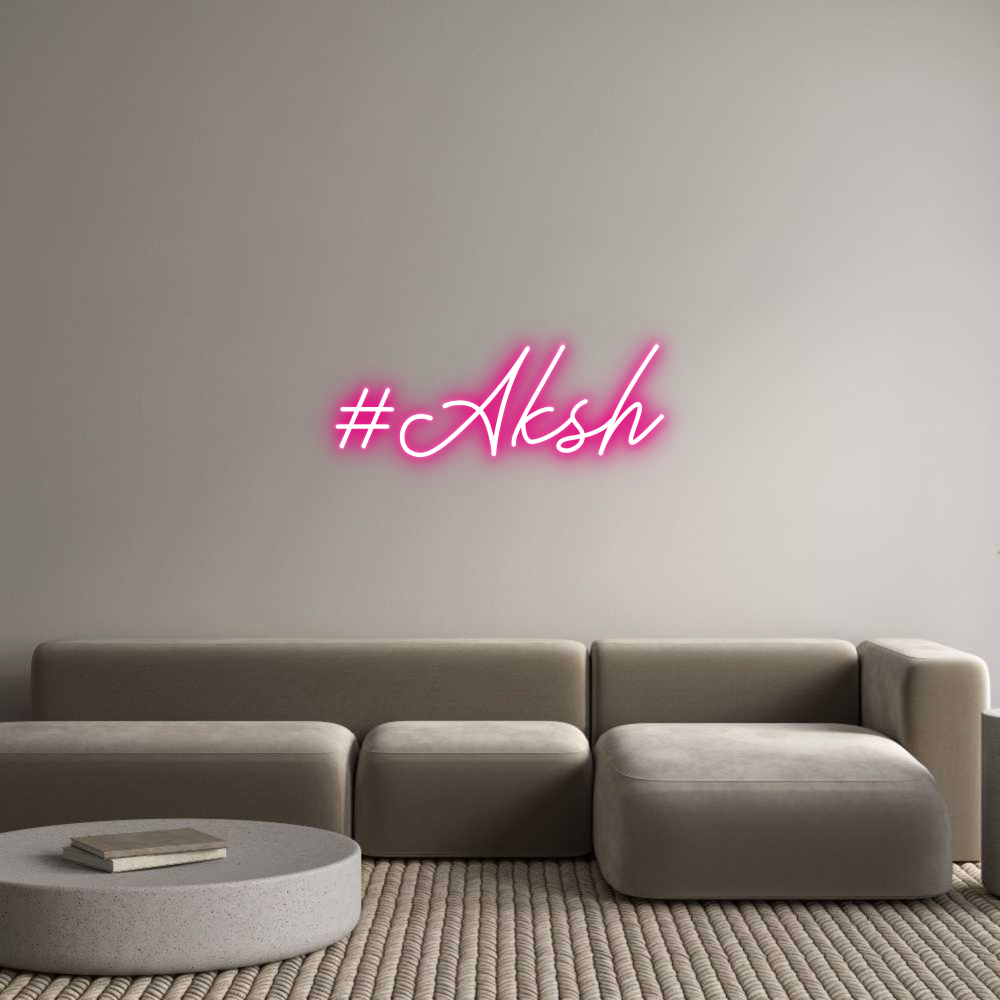 Custom Neon: #Aksh