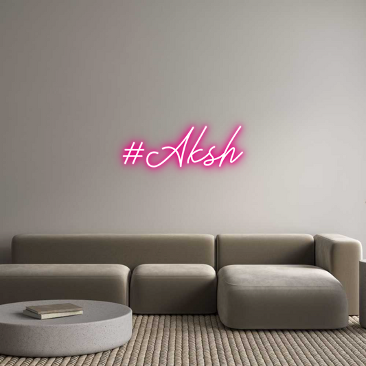 Custom Neon: #Aksh