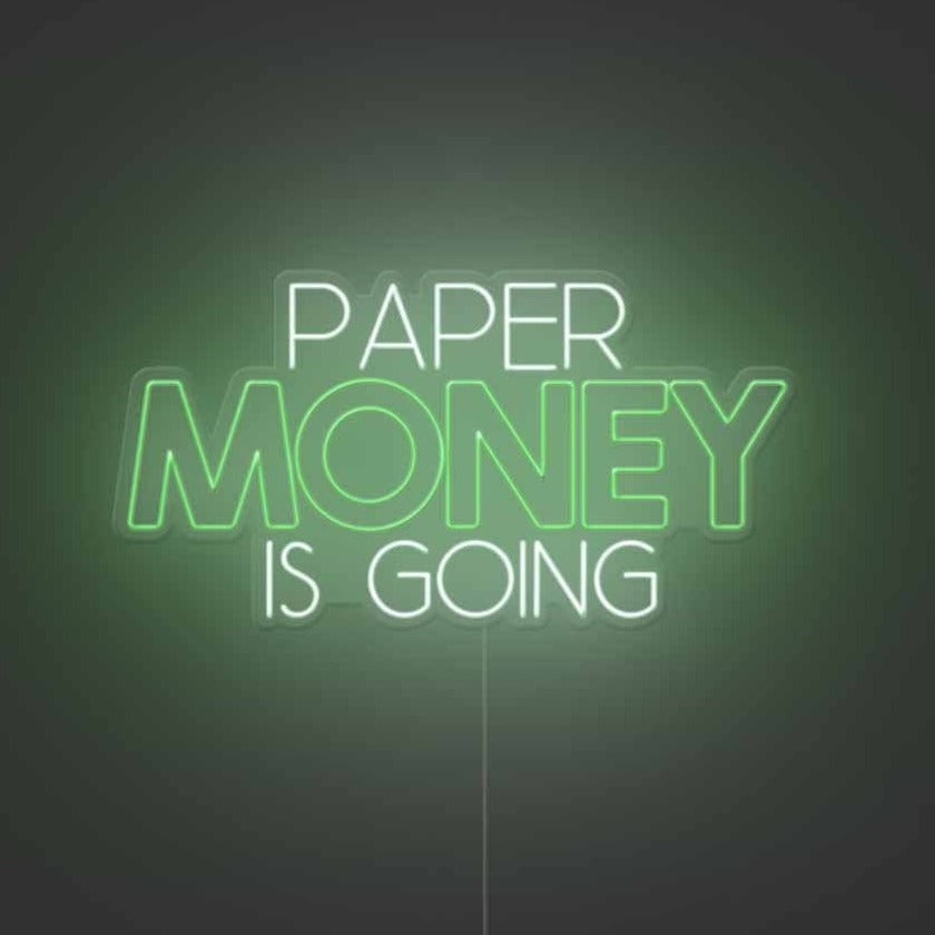 Paper Money Is Going Neon Sign