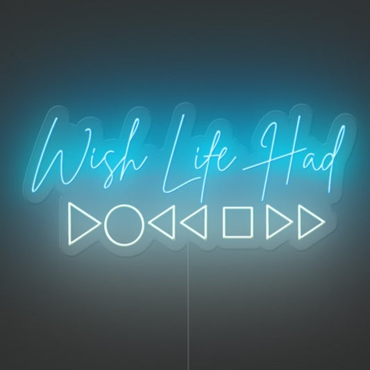 Wish Life Had Neon Sign