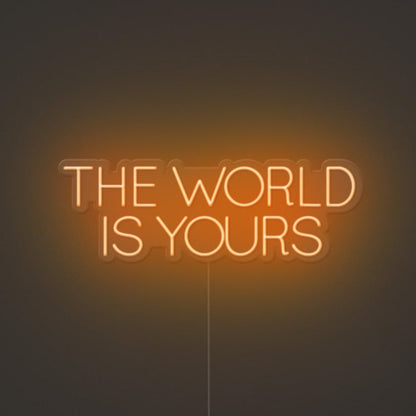 The World Is Yours Neon Sign